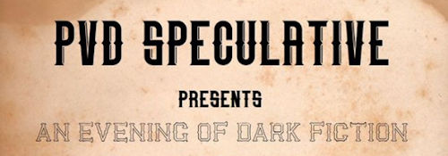 PVD Speculative Presents: An Evening of Dark Fiction